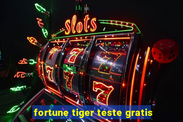 fortune tiger teste gratis